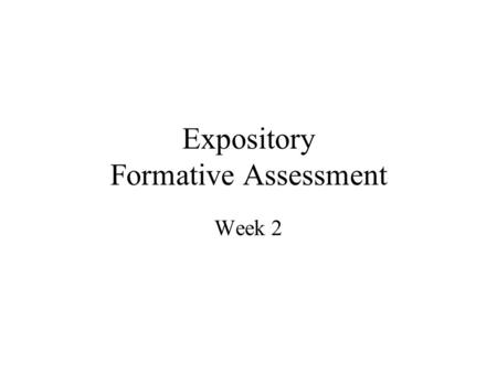 Expository Formative Assessment Week 2. Chart Your Progress Be sure to chart your progress in each of the 3 areas of the rubric. Content Organization.