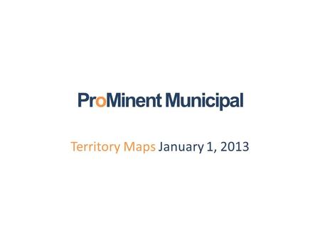 ProMinent Municipal Territory Maps January 1, 2013.