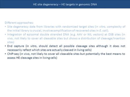 Different approaches: Site degeneracy data from libraries with randomized target sites (in vitro, complexity of the initial library is crucial, involves.