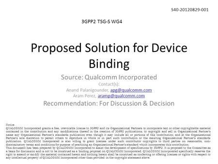 Proposed Solution for Device Binding 3GPP2 TSG-S WG4 S40-20120829-001 Source: Qualcomm Incorporated Contact(s): Anand Palanigounder,