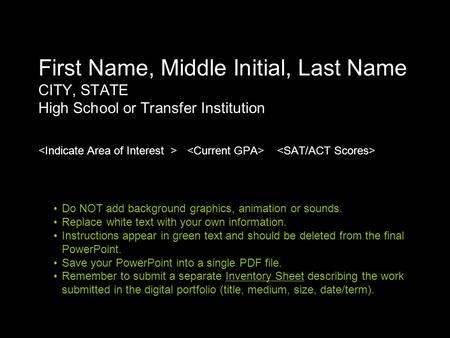 First Name, Middle Initial, Last Name CITY, STATE High School or Transfer Institution Do NOT add background graphics, animation or sounds. Replace white.