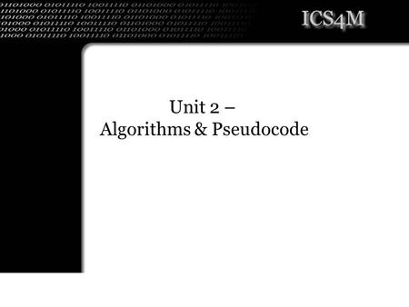 Unit 2 – Algorithms & Pseudocode. Algorithms Computer problems solved by executing series of action in order Procedure –The Actions to execute –The Order.