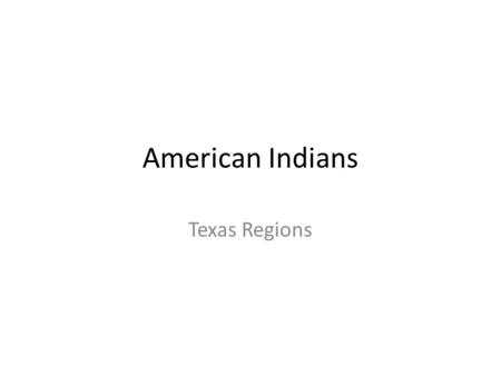 American Indians Texas Regions.