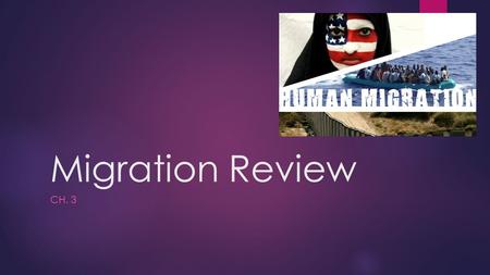 Migration Review Ch. 3.