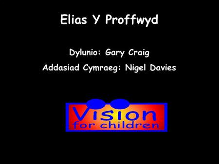 Elias Y Proffwyd Dylunio: Gary Craig Addasiad Cymraeg: Nigel Davies.