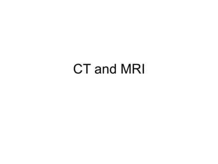 CT and MRI. Computed Tomography 1972 __________________ X-ray tube in a tube Rows of _________ opposite x-ray tube Produces ___________________.