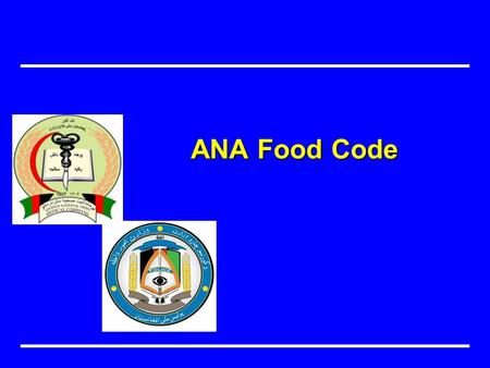 ANA Food Code. Responsibilities Commanders Take appropriate actions to make sure corrective actions are completed when a facility fails to comply to standards.