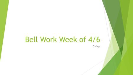 Bell Work Week of 4/6 5 days. Day 1: Bell Work  1) A jar contains 7 green, 19 black, and 13 pink marbles. A marble is drawn at random.P(not pink). 