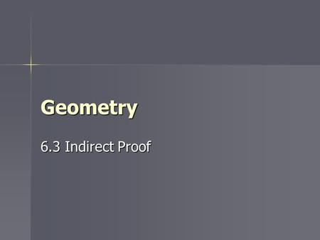 Geometry 6.3 Indirect Proof.