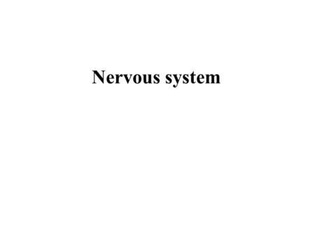 Nervous system. Nervous system consists of the brain, spinal cord, and nerves. Nervous tissue consists of neurons; whereas the brain and spinal cord contain.