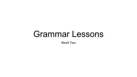 Grammar Lessons Week Two. COMMA RULES I want to play on the football team so I’m going to talk to the coach.