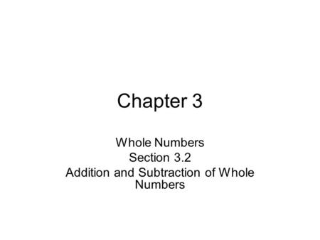 Chapter 3 Whole Numbers Section 3.2 Addition and Subtraction of Whole Numbers.