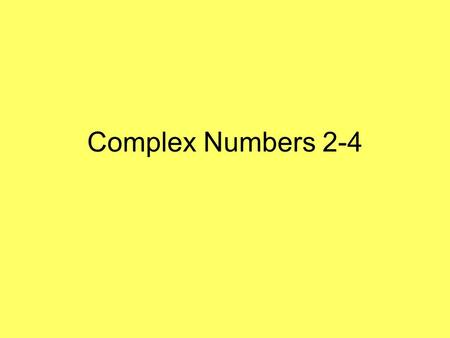 Complex Numbers 2-4.
