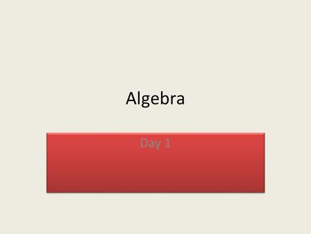 Algebra Day 1.