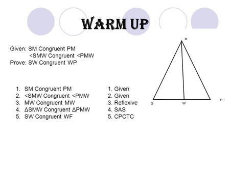 Warm up Given: SM Congruent PM 