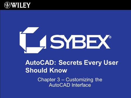 AutoCAD: Secrets Every User Should Know Chapter 3 – Customizing the AutoCAD Interface.
