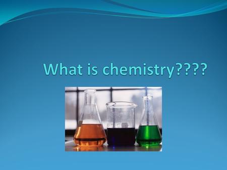What is chemistry????.