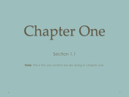 Chapter One Section 1.1 Note: This is the only section we are doing in chapter one.