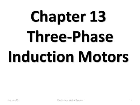 Chapter 13 Three-Phase Induction Motors