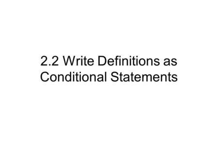 2.2 Write Definitions as Conditional Statements