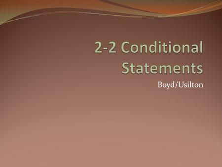 Boyd/Usilton. Conditional If-then statement that contains a hypothesis (p) and a conclusion (q). Hypothesis(p): The part of the conditional following.