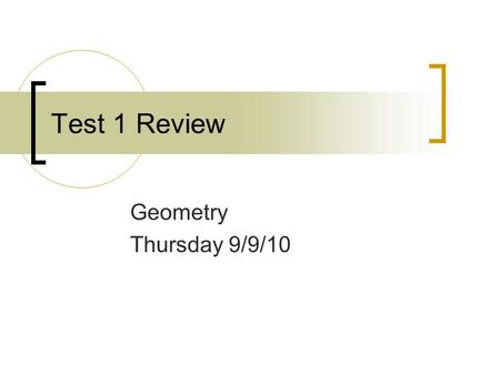 Test 1 Review Geometry Thursday 9/9/10. Quiz 1 1. Write the following statement as a conditional. Write the hypothesis and the conclusion. Glass objects.