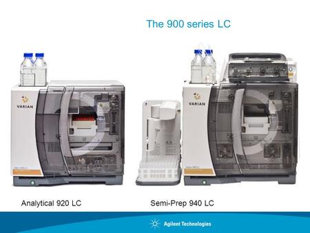 The 900 series LC Analytical 920 LCSemi-Prep 940 LC.