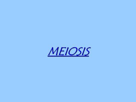 MEIOSIS. Two types of reproduction Asexual: –only one parent cell needed –Parent cell divides using mitosis to produce new, exactly identical offspring.