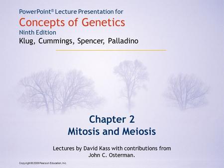 Copyright © 2009 Pearson Education, Inc. PowerPoint ® Lecture Presentation for Concepts of Genetics Ninth Edition Klug, Cummings, Spencer, Palladino Chapter.