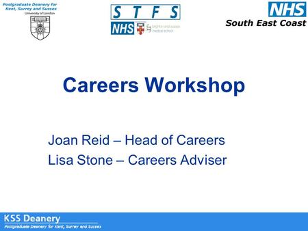 Careers Workshop Joan Reid – Head of Careers Lisa Stone – Careers Adviser.