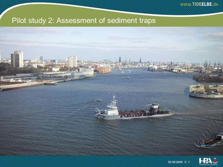 02.09.2009 S. 1 Pilot study 2: Assessment of sediment traps.