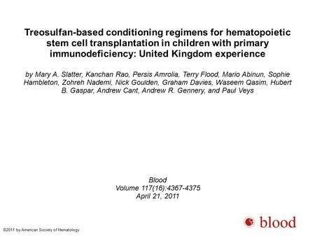 Treosulfan-based conditioning regimens for hematopoietic stem cell transplantation in children with primary immunodeficiency: United Kingdom experience.