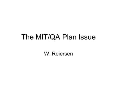The MIT/QA Plan Issue W. Reiersen. Terminology 1 Product specification: A document generated by the customer identifying requirements and the inspections.