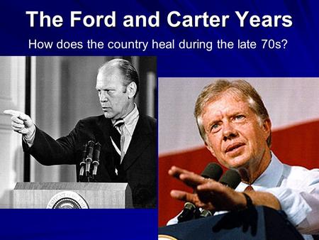 The Ford and Carter Years