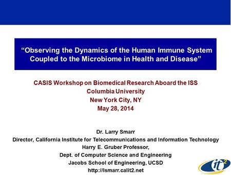 “Observing the Dynamics of the Human Immune System Coupled to the Microbiome in Health and Disease” CASIS Workshop on Biomedical Research Aboard the ISS.