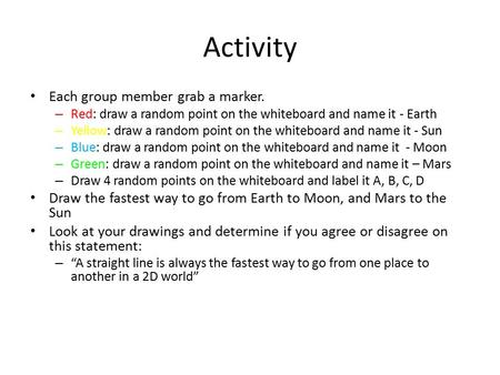 Activity Each group member grab a marker.