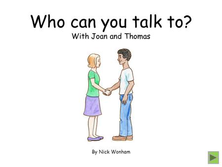 Who can you talk to? With Joan and Thomas By Nick Wonham.