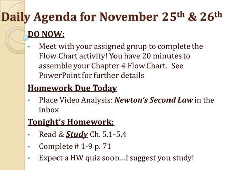 Daily Agenda for November 25 th & 26 th DO NOW: Meet with your assigned group to complete the Flow Chart activity! You have 20 minutes to assemble your.