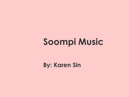 Soompi Music By: Karen Sin. Introduction to Soompi Music This database models from the various artists and group data gathered from the Korean based English.