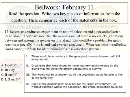Bellwork: February 11 Read the question. Write two key pieces of information from the question. Then, summarize each of the statements in the box. A. I.