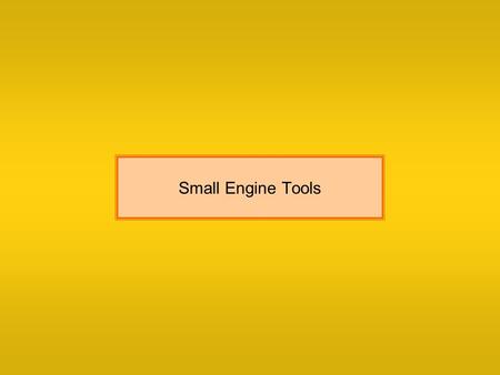 Small Engine Tools. Categories Small engine tools can be divided into three categories. 1.Mechanics tools 2.Measuring tools 3.Special tools.
