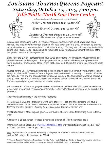 Louisiana Tournoi Queens Pageant Saturday, October 10, 2015, 7:00 pm Ville Platte North Side Civic Center All proceeds fund the preservation of Le Tournoi.