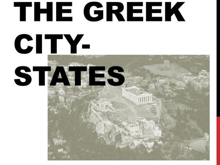 THE GREEK CITY- STATES. Greece slowly recovered during the late part of the Dark Age.