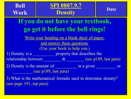 Bell Work If you do not have your textbook, go get it before the bell rings! Write your heading on a blank sheet of paper, and answer these questions.