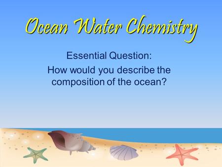 How would you describe the composition of the ocean?