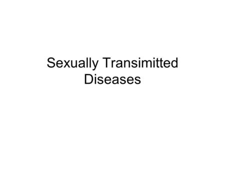 Sexually Transimitted Diseases. Gonorrhea Cause –bacteria (Neisseria gonorrhoeae) Mode of transfer –Primary infection site is in cervix from intercourse.