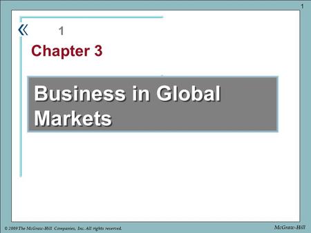 Part Chapter © 2009 The McGraw-Hill Companies, Inc. All rights reserved. 1 McGraw-Hill Business in Global Markets 1 Chapter 3.