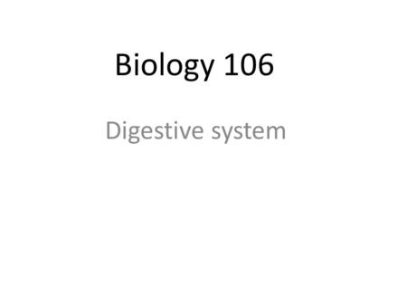 Biology 106 Digestive system.