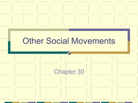 Other Social Movements Chapter 30. Background to the Women’s Movement Feminism Increased employment and education during the 1950’s and 1960’s Expected.