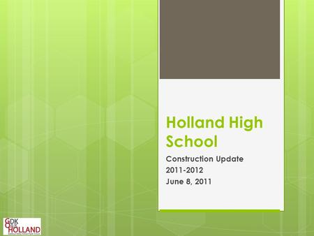 Holland High School Construction Update 2011-2012 June 8, 2011.